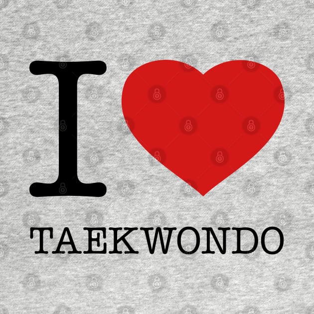 I LOVE TAEKWONDO by eyesblau